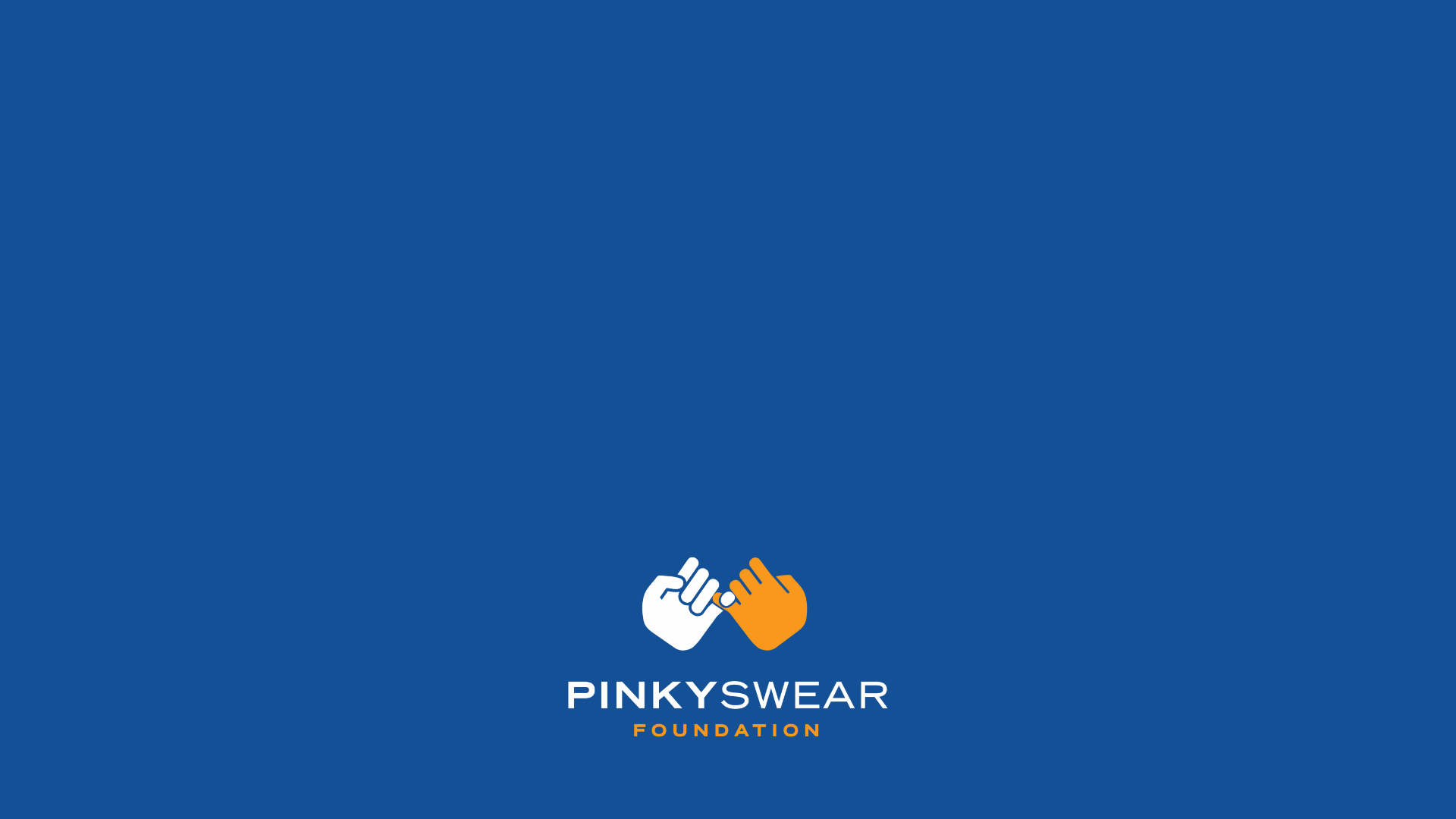 blue image with an orange and white Pinky Swear Foundation logo